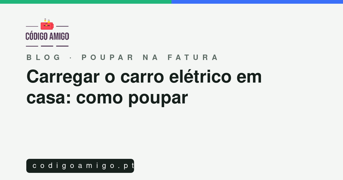 Capa do artigo: Carregar o carro elétrico em casa: como poupar