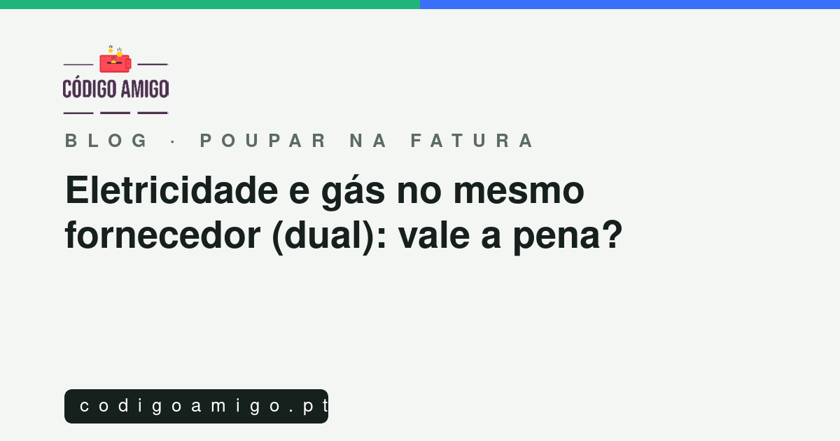 Capa do artigo: Eletricidade e gás no mesmo fornecedor (dual): vale a pena?