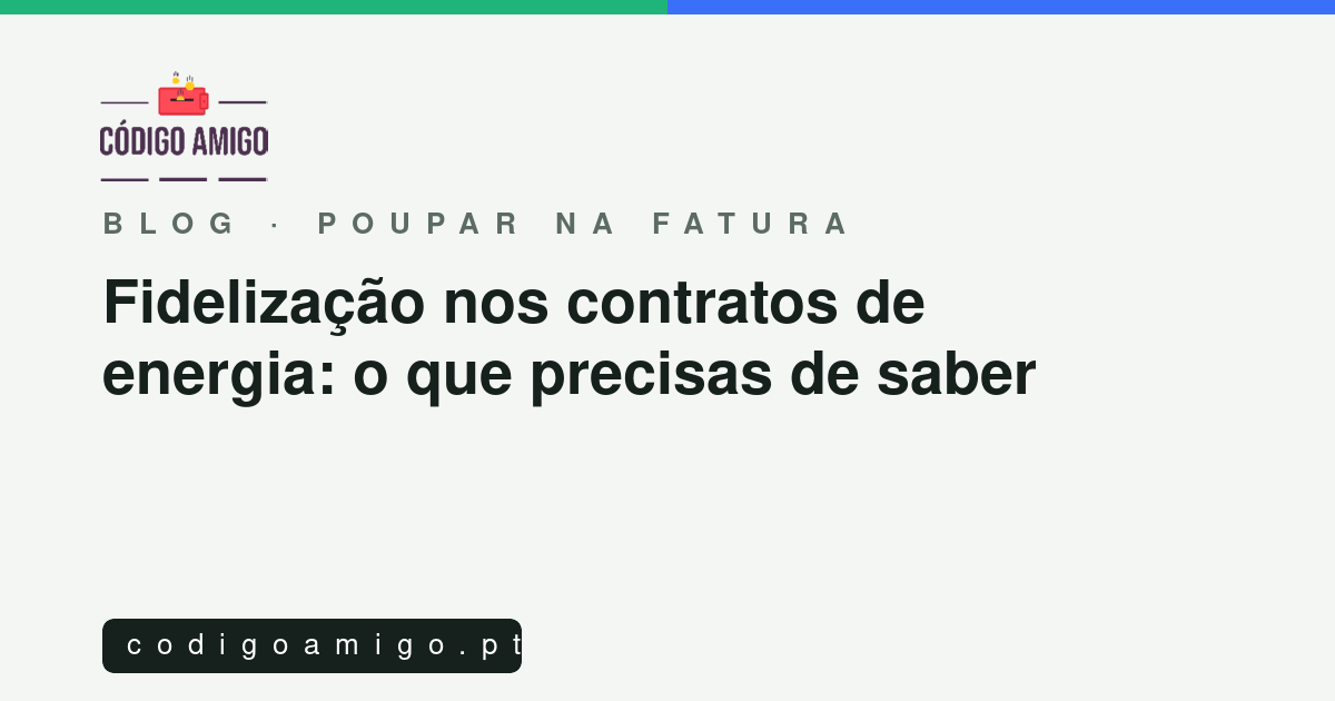 Capa do artigo: Fidelização nos contratos de energia: o que precisas de saber
