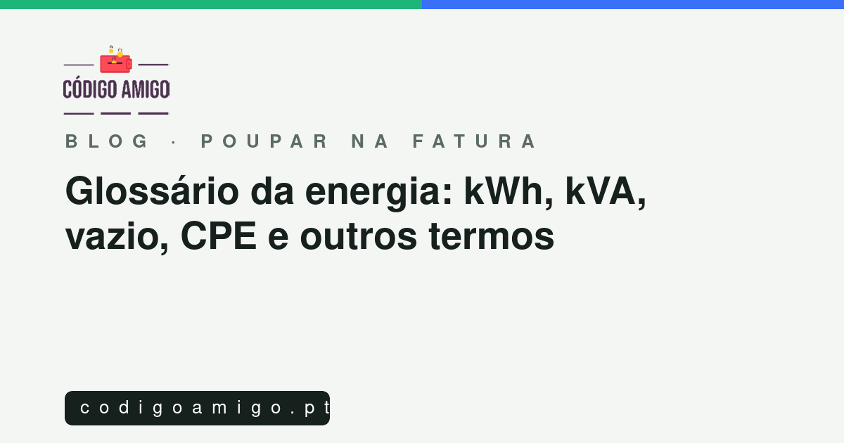 Capa do artigo: Glossário da energia: kWh, kVA, vazio, CPE e outros termos