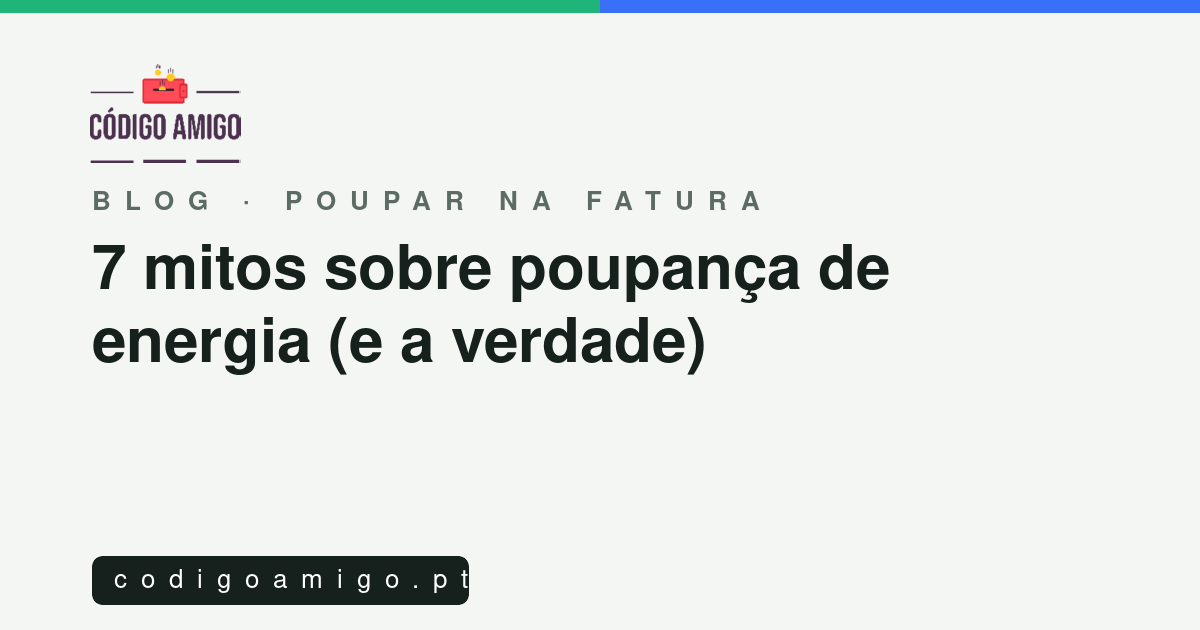 Capa do artigo: 7 mitos sobre poupança de energia (e a verdade)