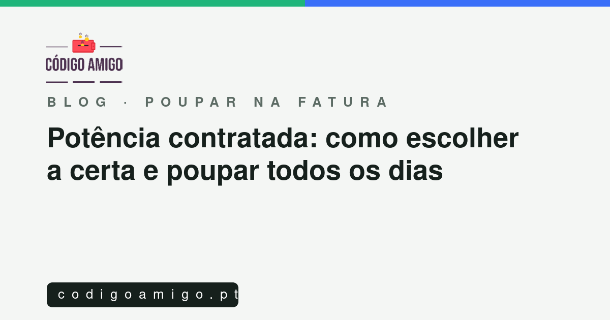 Capa do artigo: Potência contratada: como escolher a certa e poupar todos os dias