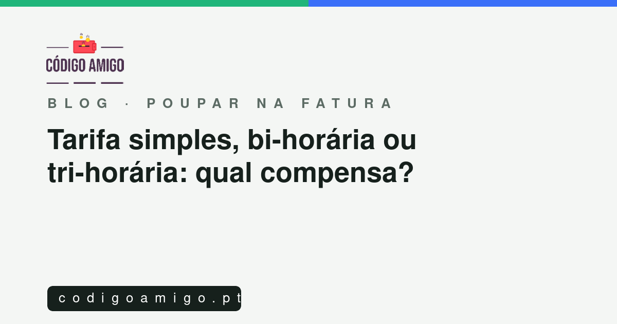 Capa do artigo: Tarifa simples, bi-horária ou tri-horária: qual compensa?